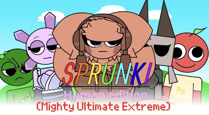 Sprunkey Human Edition (Mighty Ultimate Extreme)