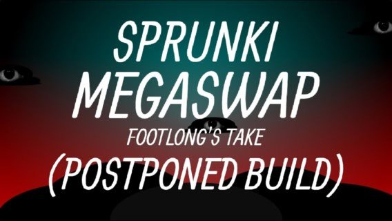 Sprunki Megaswap (Footlong’s Take)